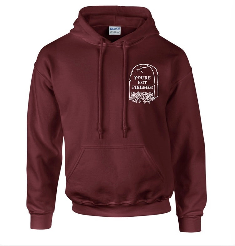 "You're Not Finished" Hoodie - Maroon