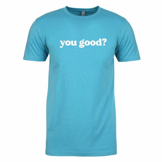"You Good?" Tee
