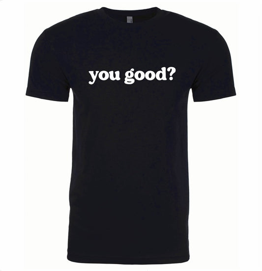 "You Good?" Tee - Black