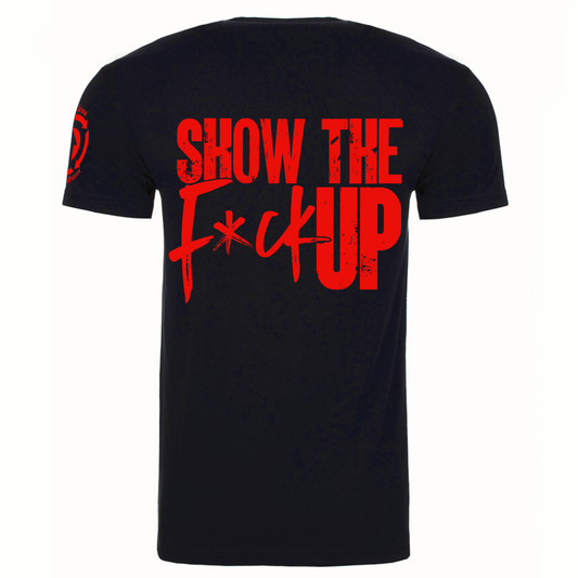 "Show The F*ck Up" Tee