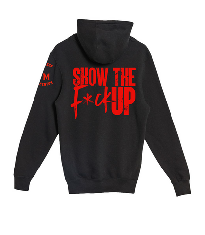 “Show The Fuck Up” Hoodie