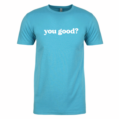 "You Good?" Tee
