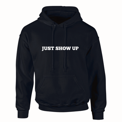 "Just Show Up" Hoodie