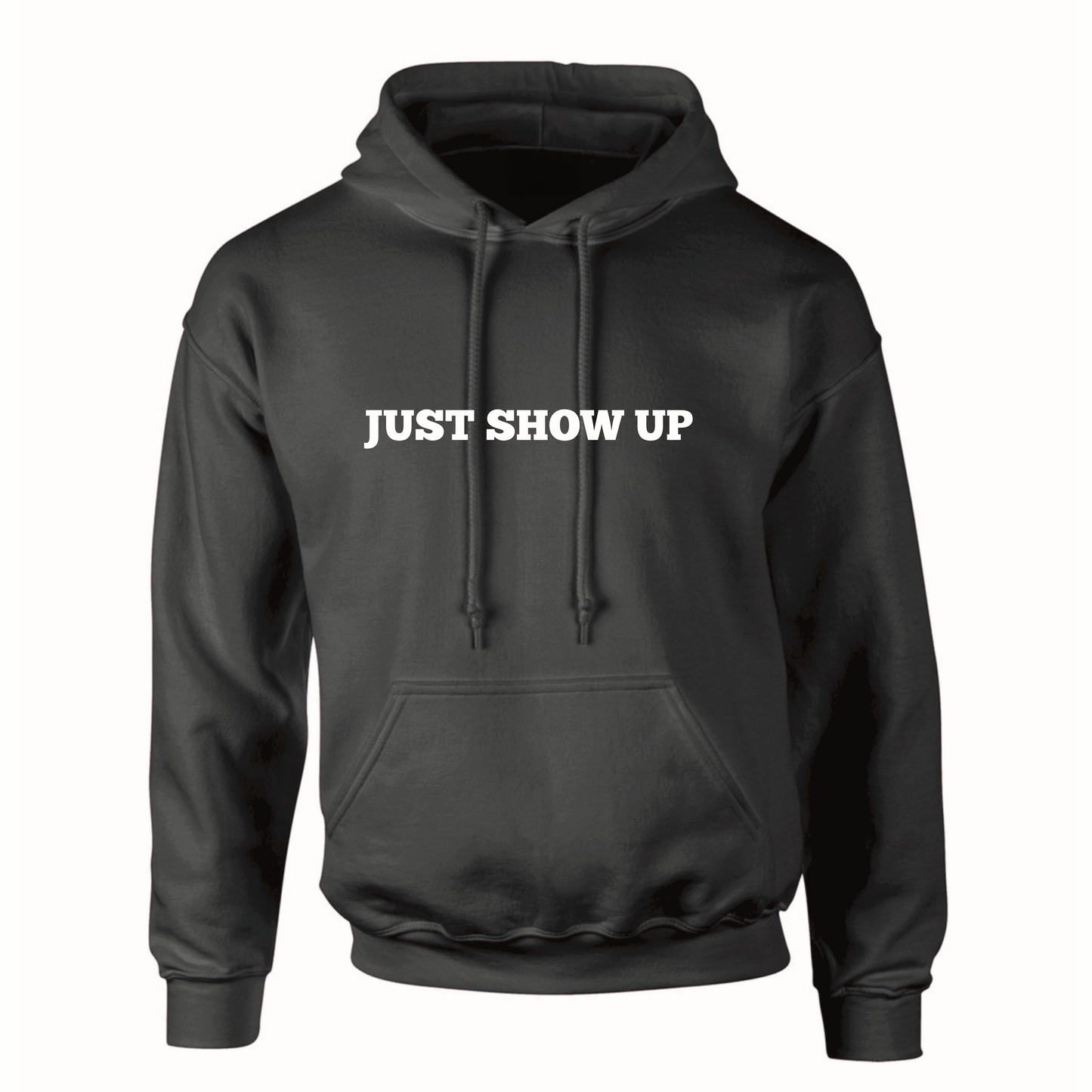 "Just Show Up" Hoodie