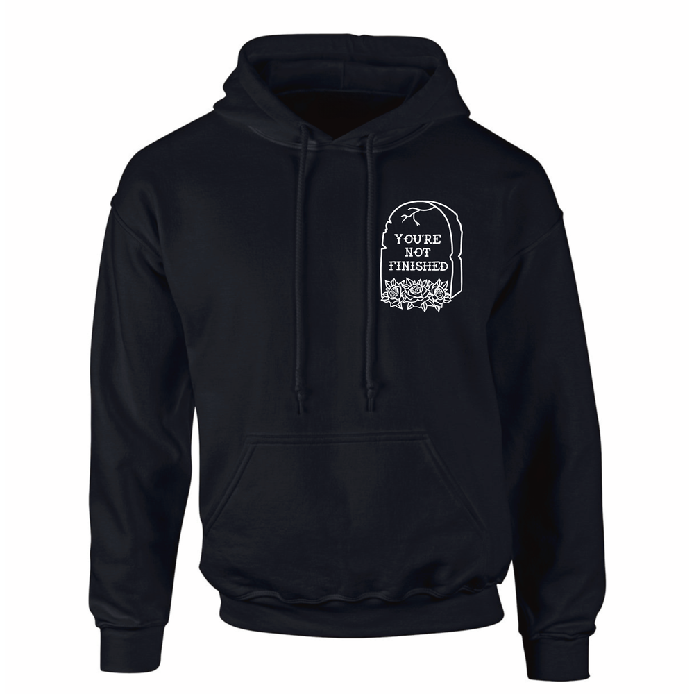 "You're Not Finished" Hoodie