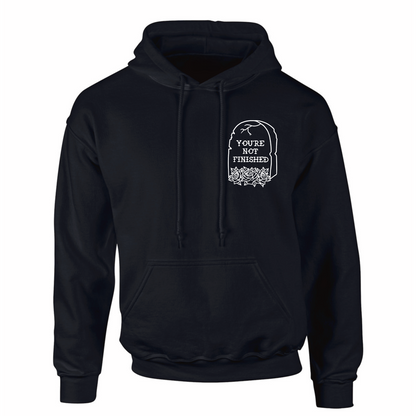 "You're Not Finished" Hoodie